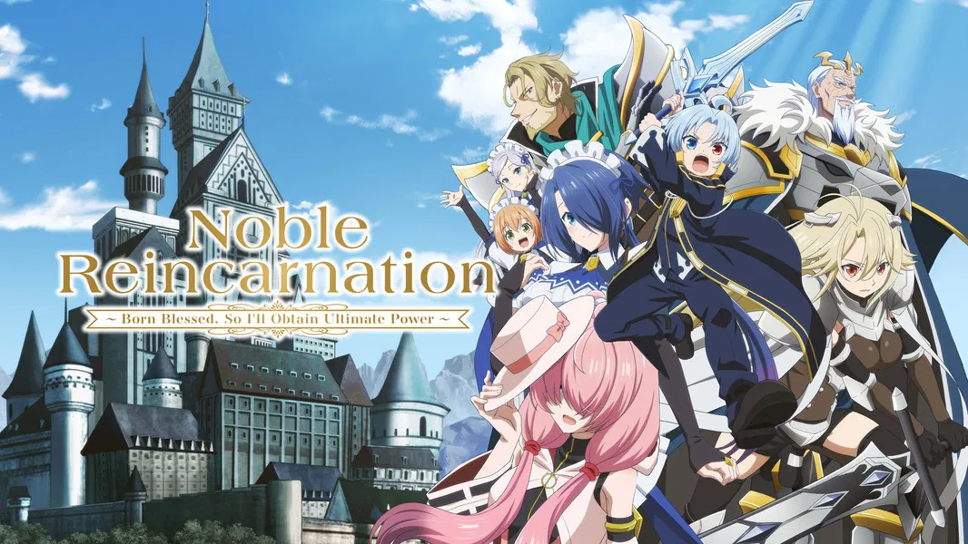 Noble Reincarnation: Born Blessed, So I’ll Obtain Ultimate Power – 
Kizoku Tensei – Megumareta Umare kara Saikyou no Chikara wo Eru